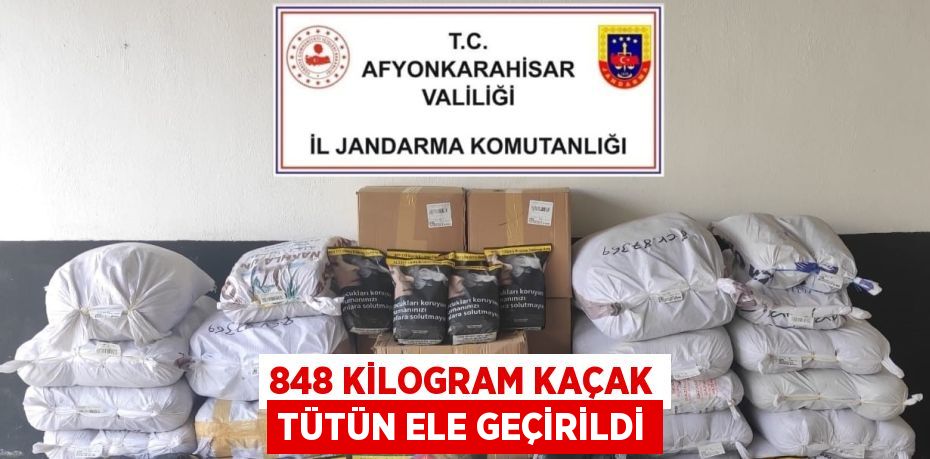 848 KİLOGRAM KAÇAK TÜTÜN ELE GEÇİRİLDİ