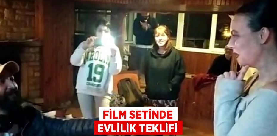 FİLM SETİNDE EVLİLİK TEKLİFİ