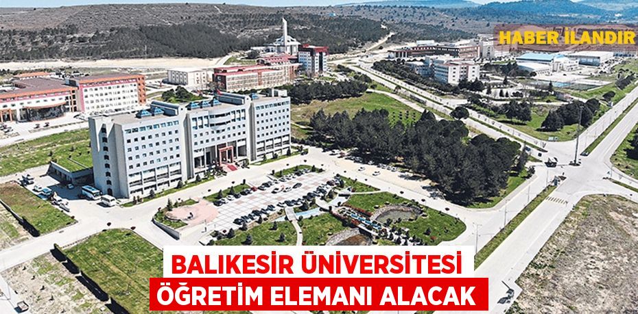 Balıkesir Üniversitesi Öğretim Elemanı alacak