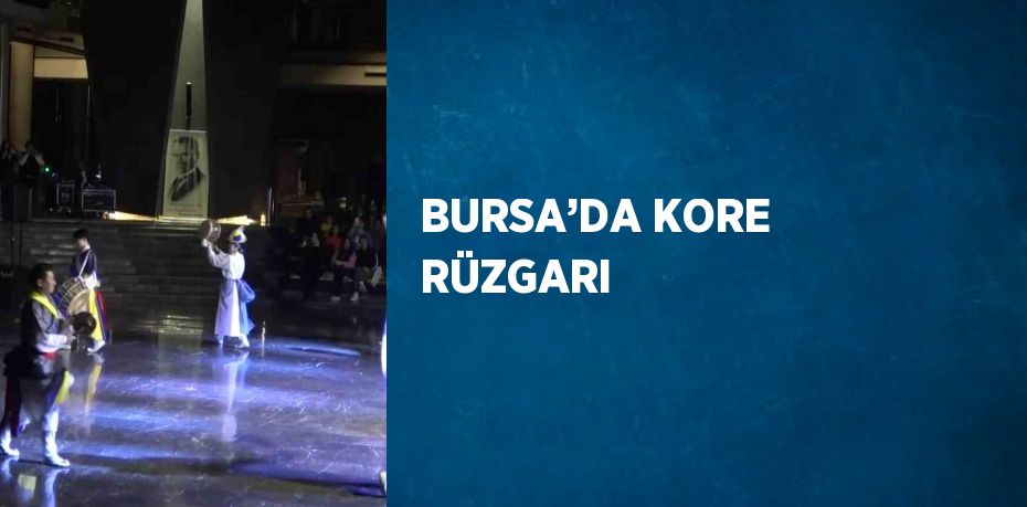 BURSA’DA KORE RÜZGARI