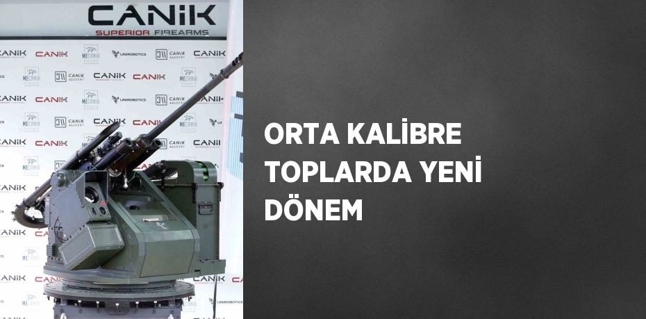 ORTA KALİBRE TOPLARDA YENİ DÖNEM