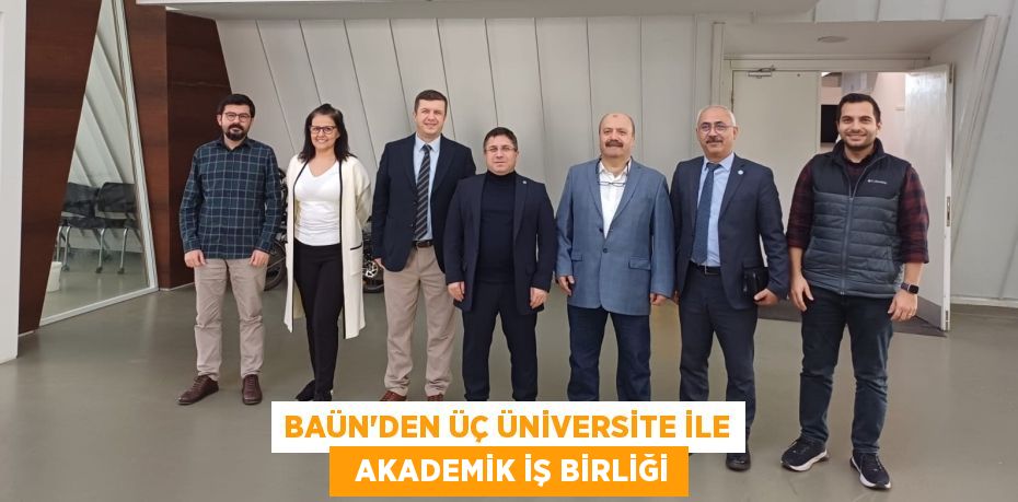 BAÜN’DEN ÜÇ ÜNİVERSİTE İLE   AKADEMİK İŞ BİRLİĞİ