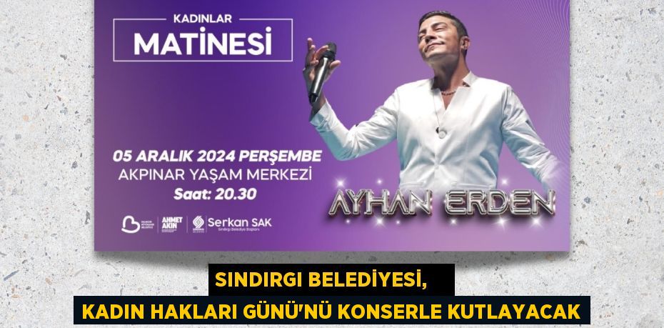 SINDIRGI BELEDİYESİ,    KADIN HAKLARI GÜNÜ’NÜ KONSERLE KUTLAYACAK