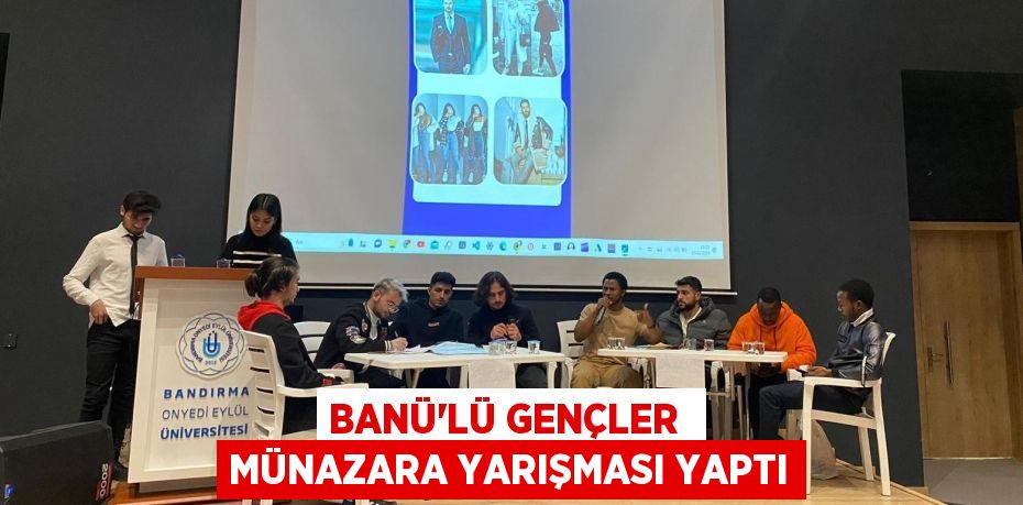 BANÜ’LÜ GENÇLER  MÜNAZARA YARIŞMASI YAPTI