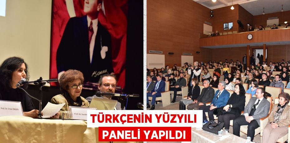 TÜRKÇENİN YÜZYILI PANELİ YAPILDI