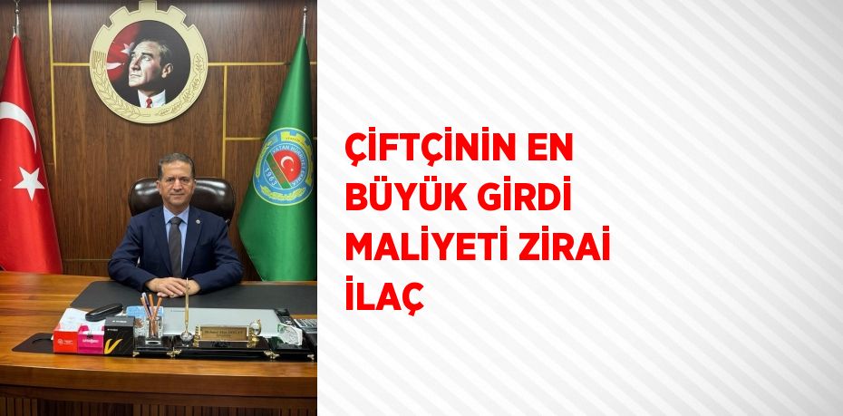 ÇİFTÇİNİN EN BÜYÜK GİRDİ MALİYETİ ZİRAİ İLAÇ