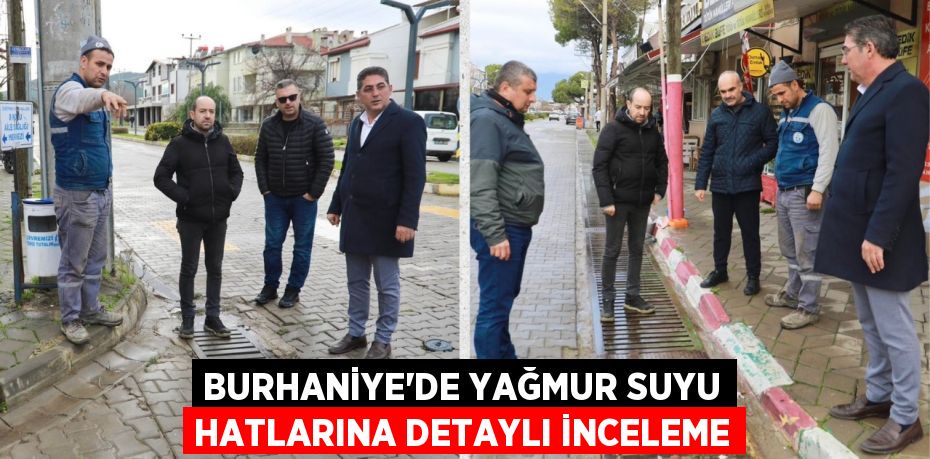 BURHANİYE’DE YAĞMUR SUYU HATLARINA DETAYLI İNCELEME