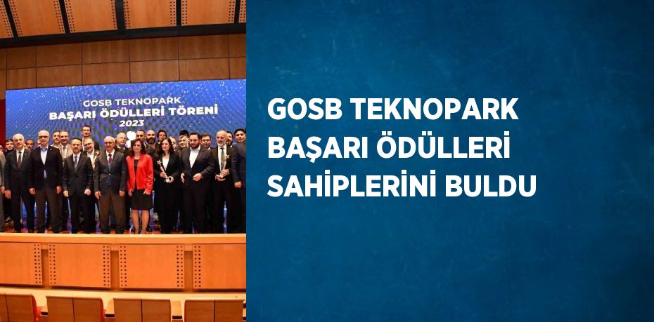 GOSB TEKNOPARK BAŞARI ÖDÜLLERİ SAHİPLERİNİ BULDU