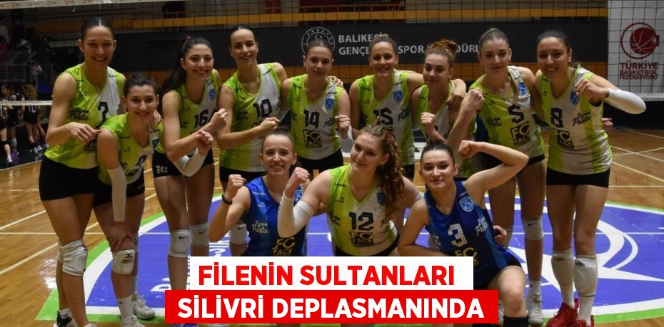 FİLENİN SULTANLARI   SİLİVRİ DEPLASMANINDA