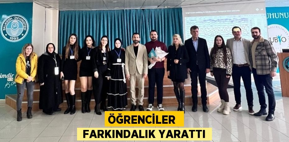 ÖĞRENCİLER   FARKINDALIK YARATTI