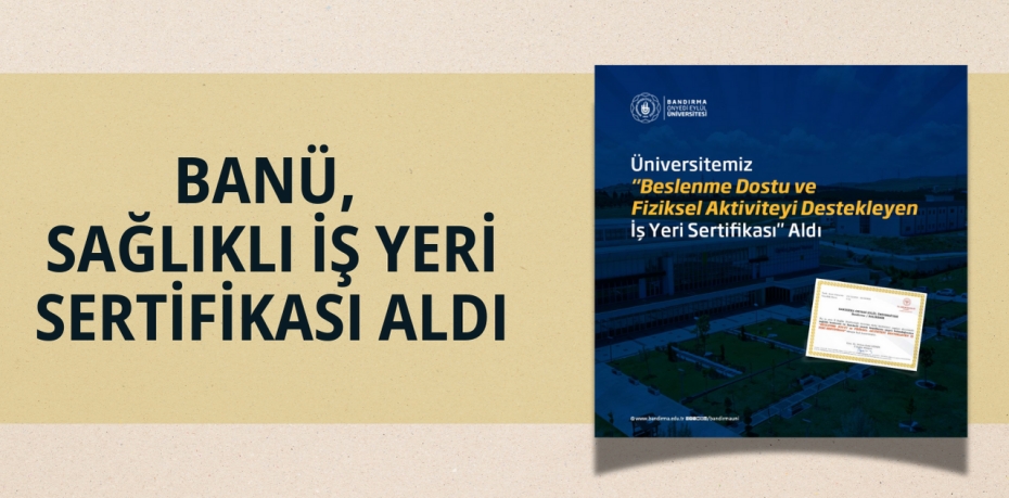 BANÜ, SAĞLIKLI İŞ YERİ SERTİFİKASI ALDI