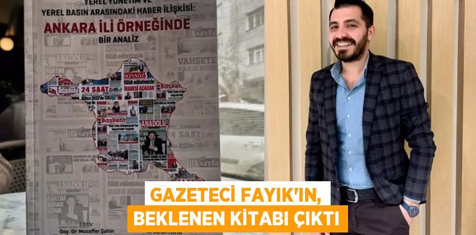 GAZETECİ FAYIK’IN, BEKLENEN KİTABI ÇIKTI