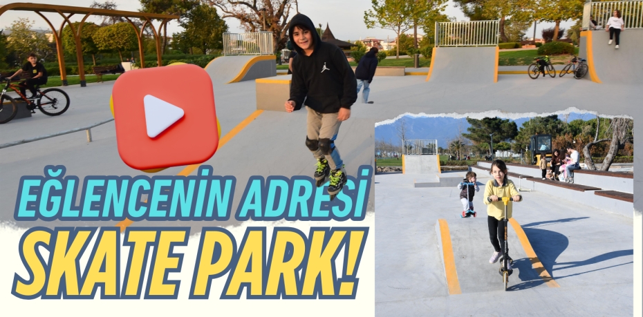 EĞLENCENİN ADRESİ SKATE PARK!