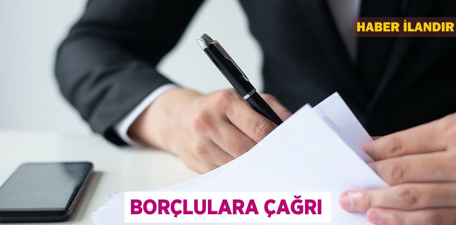 borçlulara çağrı