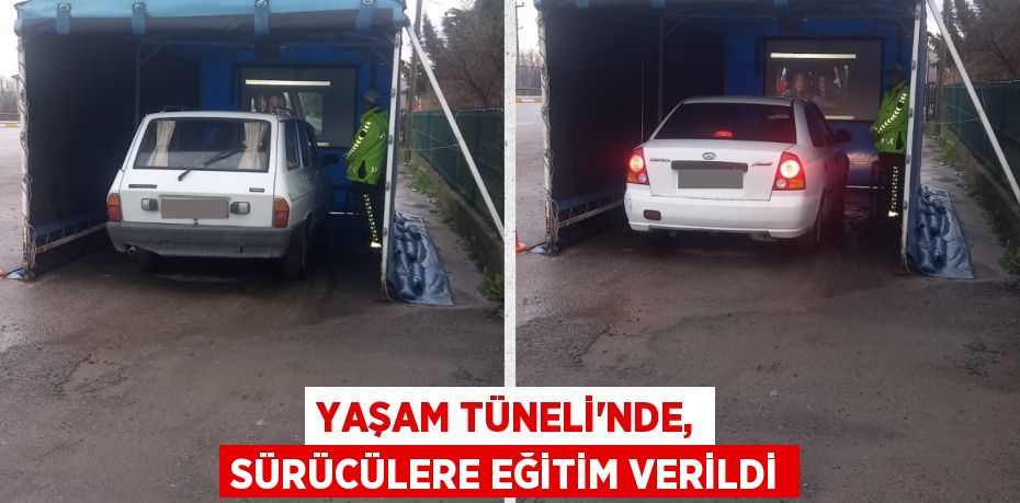 YAŞAM TÜNELİ’NDE, SÜRÜCÜLERE EĞİTİM VERİLDİ