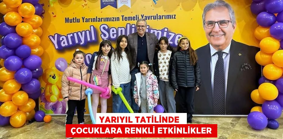 YARIYIL TATİLİNDE   ÇOCUKLARA RENKLİ ETKİNLİKLER