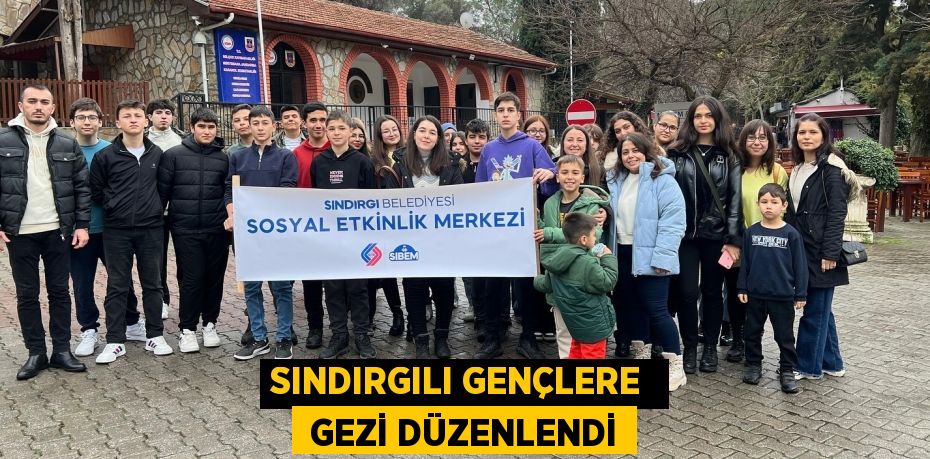 SINDIRGILI GENÇLERE   GEZİ DÜZENLENDİ