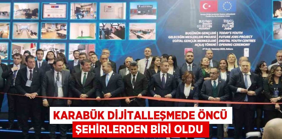 KARABÜK DİJİTALLEŞMEDE ÖNCÜ ŞEHİRLERDEN BİRİ OLDU