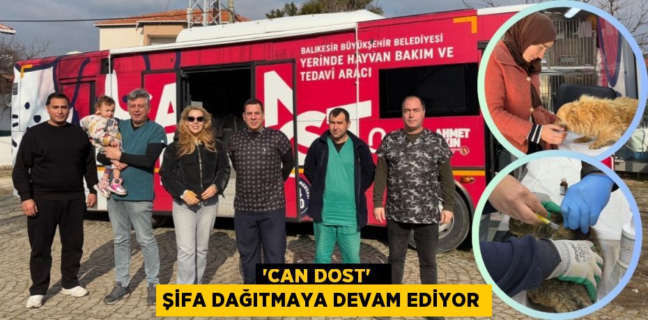 “CAN DOST”   ŞİFA DAĞITMAYA DEVAM EDİYOR