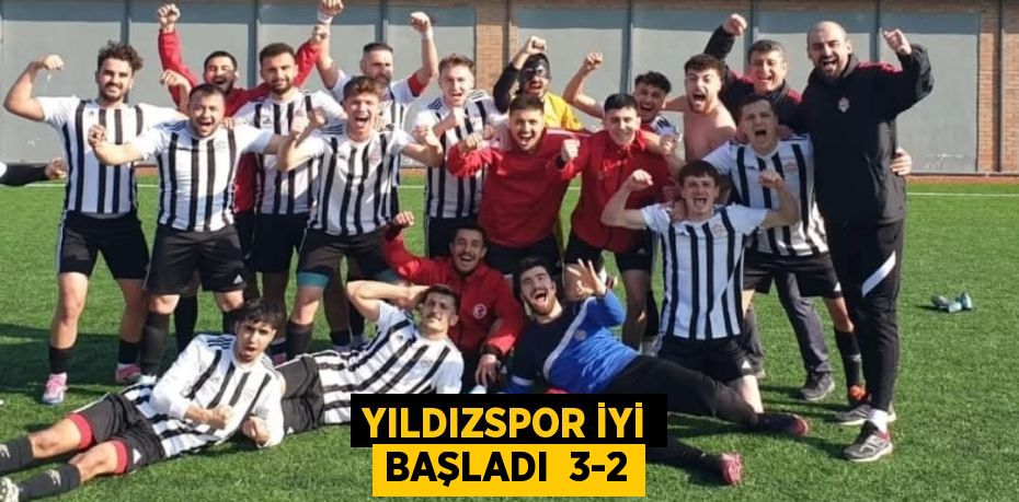 YILDIZSPOR İYİ BAŞLADI  3-2