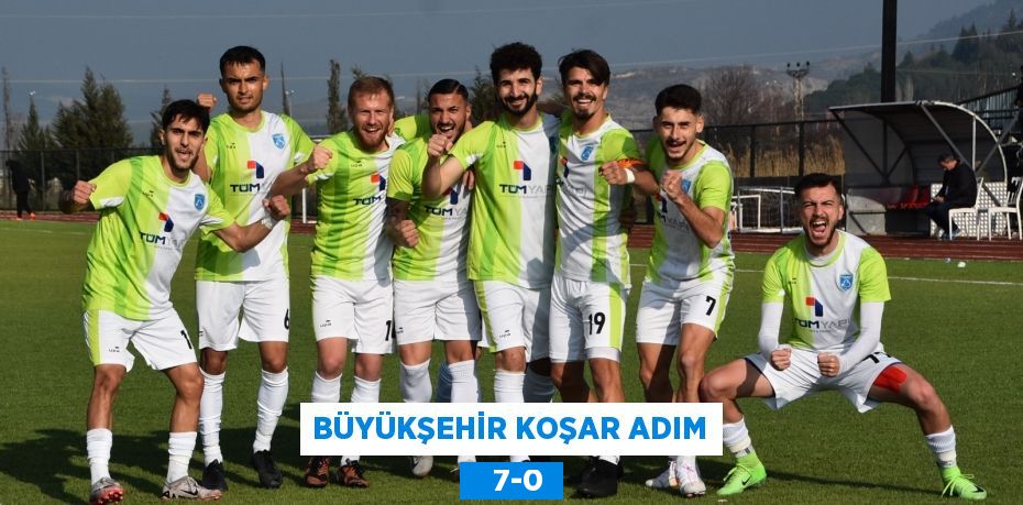 BÜYÜKŞEHİR KOŞAR ADIM    7-0