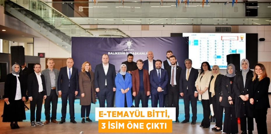 E-temayül bitti,  3 isim öne çıktı