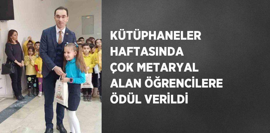 KÜTÜPHANELER HAFTASINDA ÇOK METARYAL ALAN ÖĞRENCİLERE ÖDÜL VERİLDİ