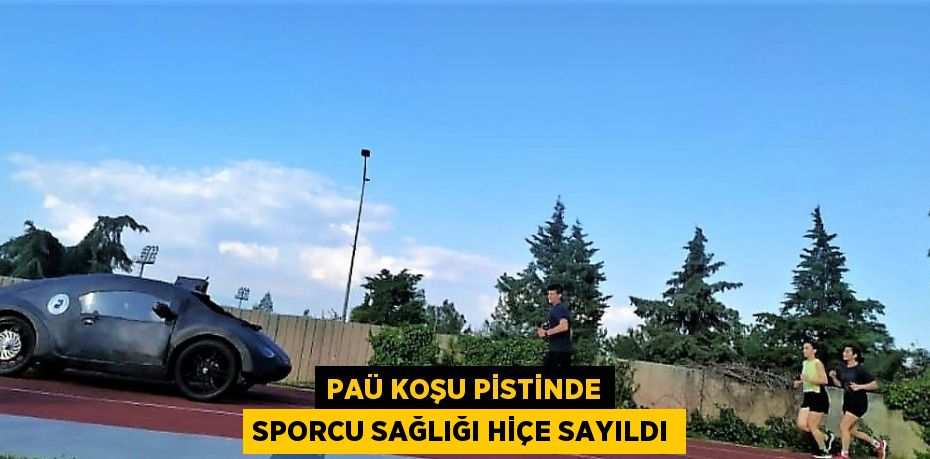 PAÜ KOŞU PİSTİNDE SPORCU SAĞLIĞI HİÇE SAYILDI