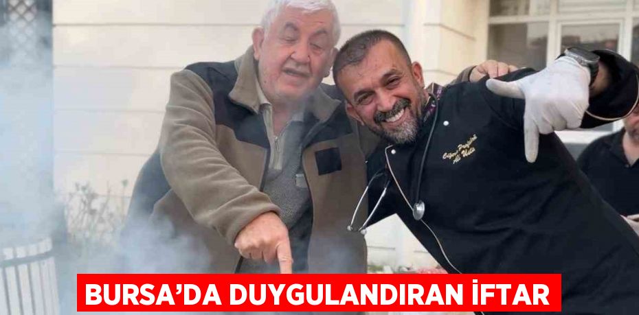 BURSA’DA DUYGULANDIRAN İFTAR