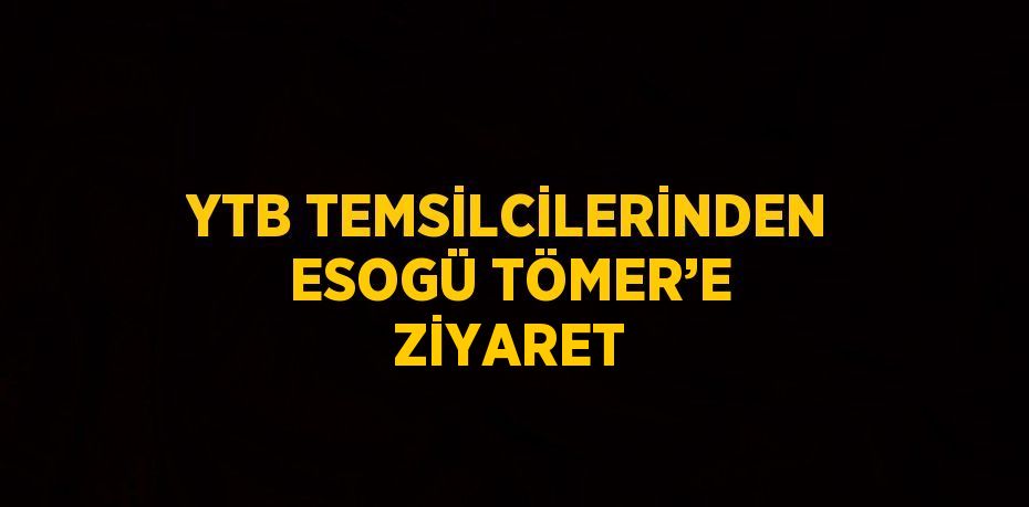 YTB TEMSİLCİLERİNDEN ESOGÜ TÖMER’E ZİYARET