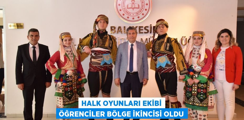 HALK OYUNLARI EKİBİ ÖĞRENCİLER BÖLGE İKİNCİSİ OLDU