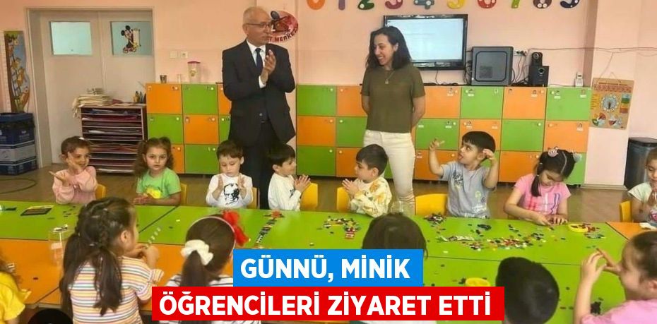 GÜNNÜ, MİNİK ÖĞRENCİLERİ ZİYARET ETTİ