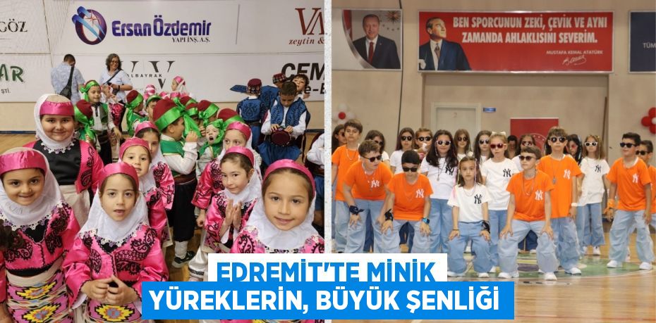 EDREMİT'TE MİNİK YÜREKLERİN, BÜYÜK ŞENLİĞİ