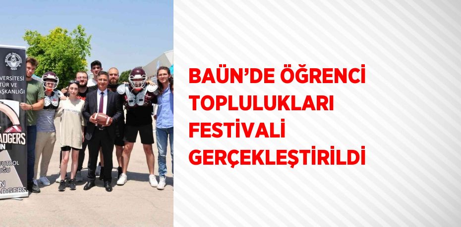 BAÜN’DE ÖĞRENCİ TOPLULUKLARI FESTİVALİ GERÇEKLEŞTİRİLDİ