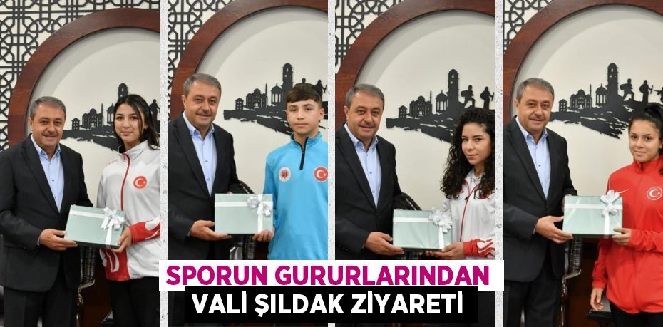 SPORUN GURURLARINDAN VALİ ŞILDAK ZİYARETİ