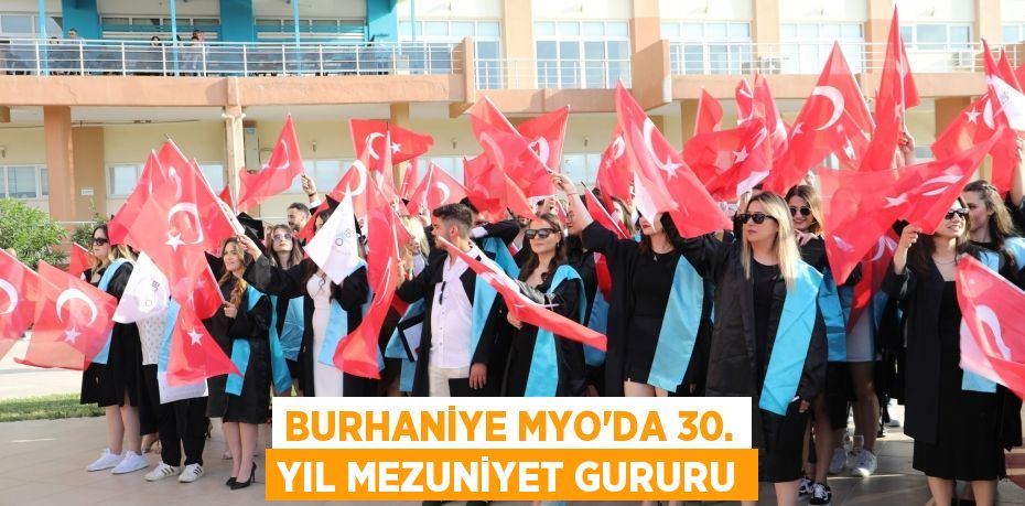 BURHANİYE MYO’DA 30. YIL MEZUNİYET GURURU