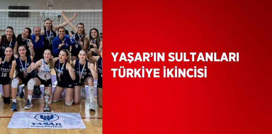 YAŞAR’IN SULTANLARI TÜRKİYE İKİNCİSİ