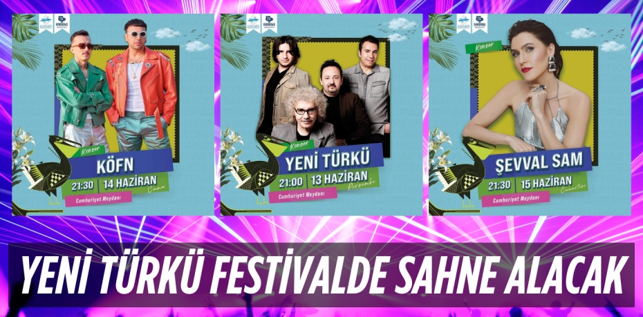 YENİ TÜRKÜ FESTİVALDE SAHNE ALACAK