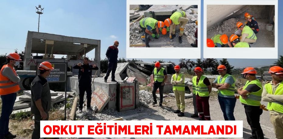 ORKUT EĞİTİMLERİ TAMAMLANDI