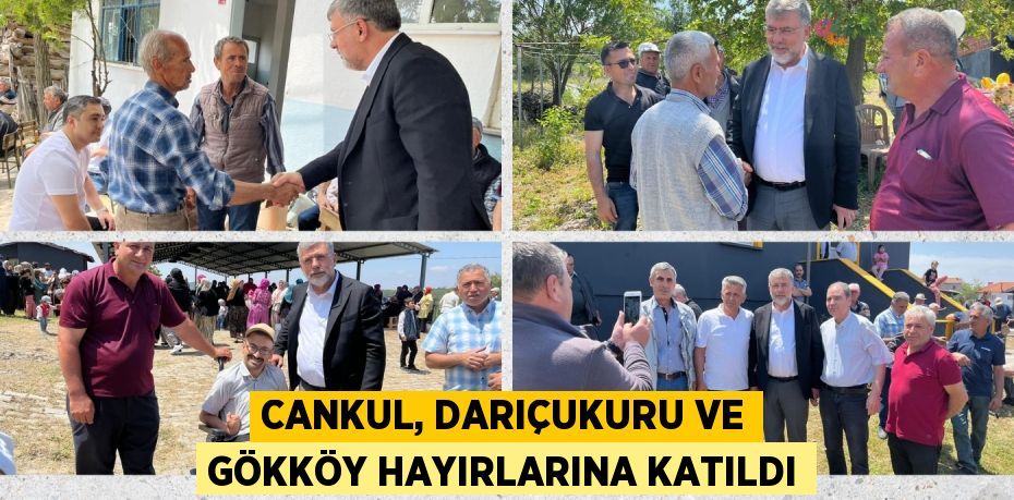 CANKUL, DARIÇUKURU VE GÖKKÖY HAYIRLARINA KATILDI