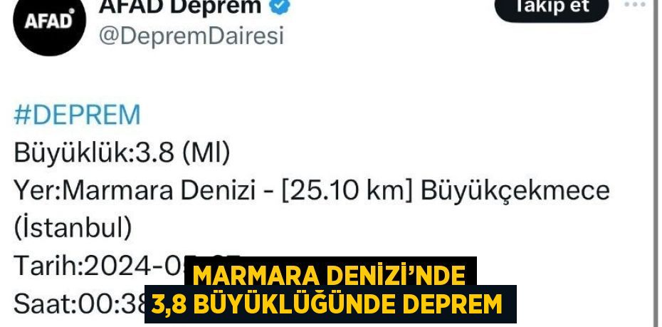 MARMARA DENİZİ’NDE 3,8 BÜYÜKLÜĞÜNDE DEPREM