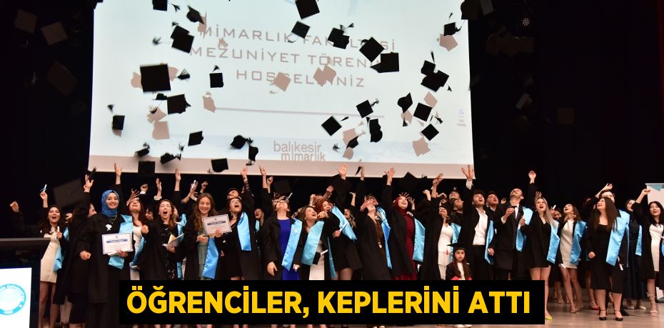 ÖĞRENCİLER, KEPLERİNİ ATTI