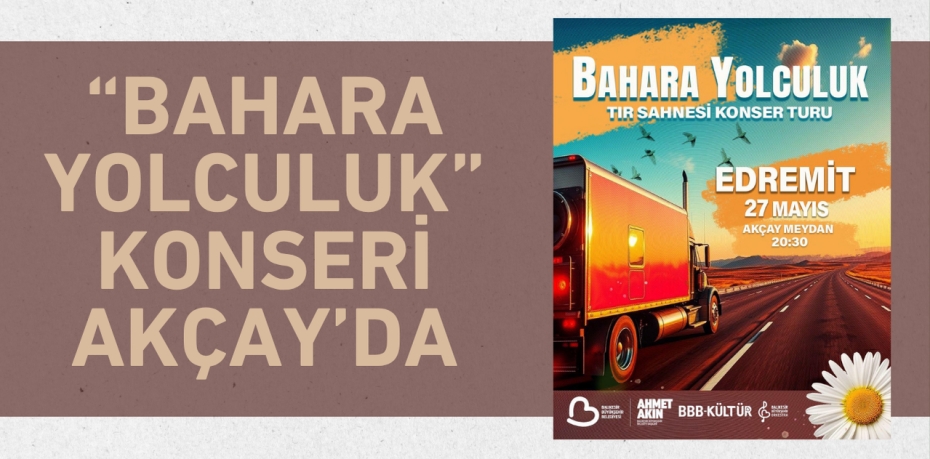 “BAHARA YOLCULUK” KONSERİ AKÇAY’DA