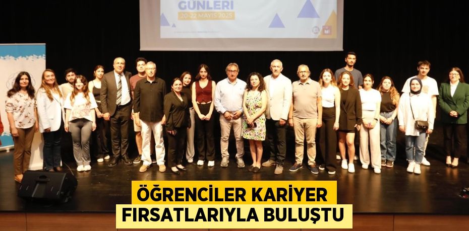 ÖĞRENCİLER KARİYER FIRSATLARIYLA BULUŞTU