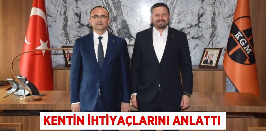 KENTİN İHTİYAÇLARINI ANLATTI