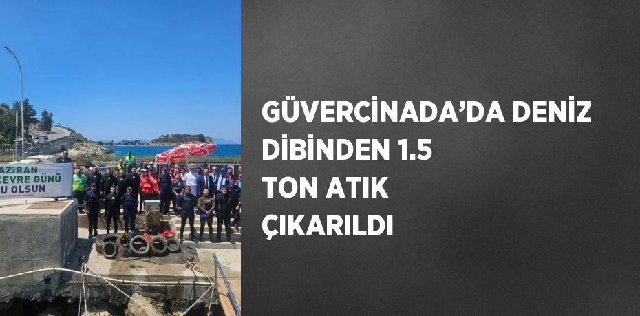 GÜVERCİNADA’DA DENİZ DİBİNDEN 1.5 TON ATIK ÇIKARILDI