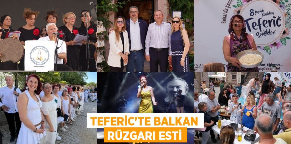 TEFERİC’TE BALKAN RÜZGARI ESTİ