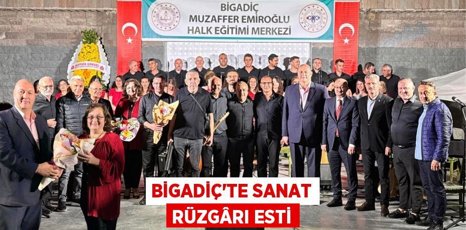 BİGADİÇ’TE SANAT RÜZGÂRI ESTİ