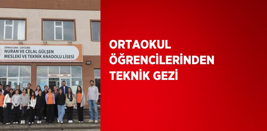 ORTAOKUL ÖĞRENCİLERİNDEN TEKNİK GEZİ