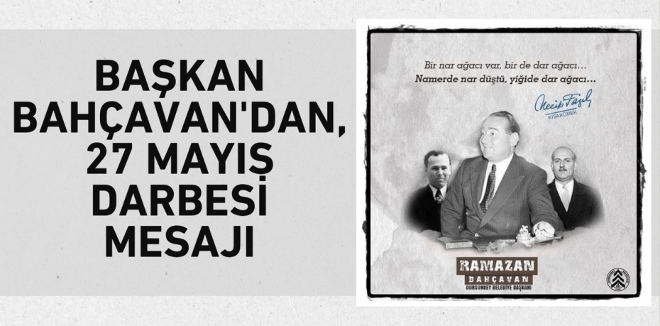 BAŞKAN BAHÇAVAN'DAN, 27 MAYIS DARBESİ MESAJI